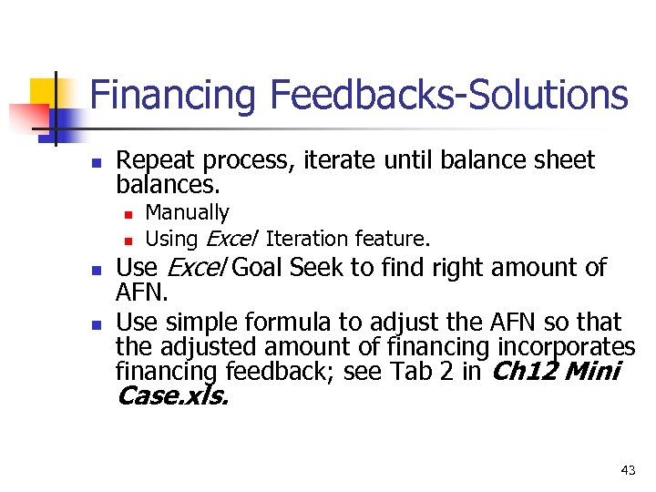 Financing Feedbacks-Solutions n Repeat process, iterate until balance sheet balances. n n Manually Using