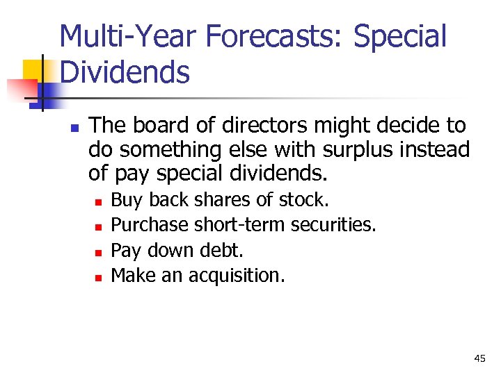 Multi-Year Forecasts: Special Dividends n The board of directors might decide to do something