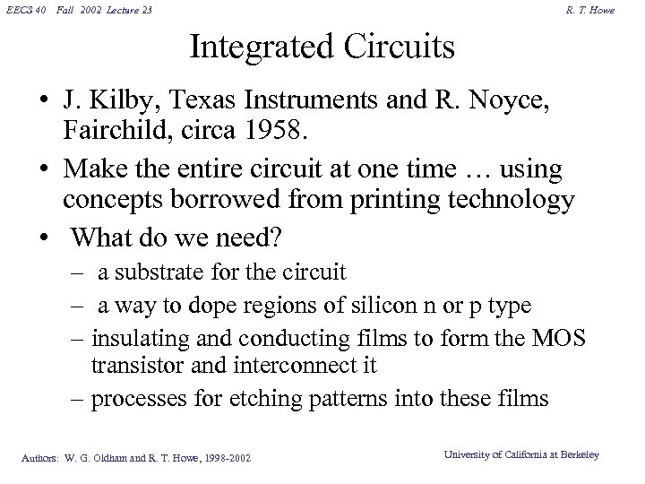 EECS 40 Fall 2002 Lecture 23 R. T. Howe Integrated Circuits • J. Kilby,