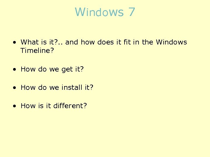 Windows 7 • What is it? . . and how does it fit in