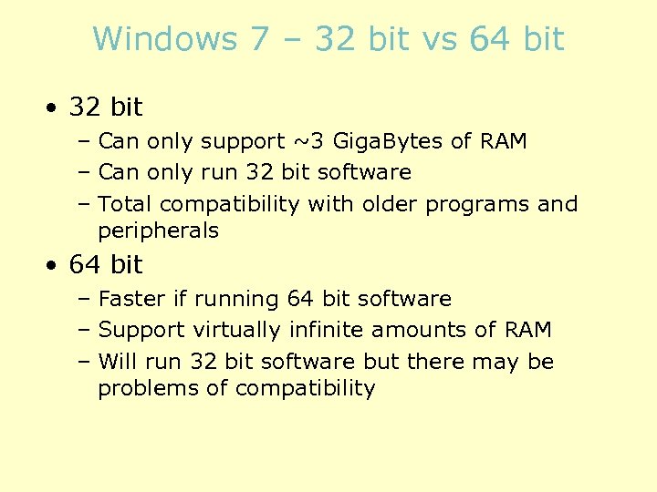 Windows 7 – 32 bit vs 64 bit • 32 bit – Can only