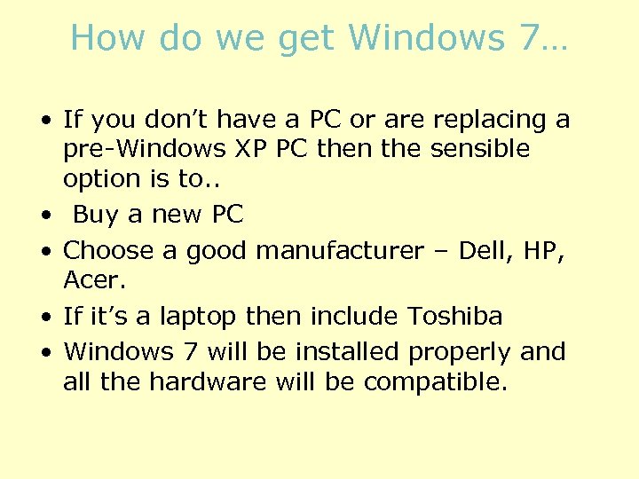 How do we get Windows 7… • If you don’t have a PC or