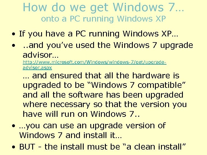 How do we get Windows 7… onto a PC running Windows XP • If