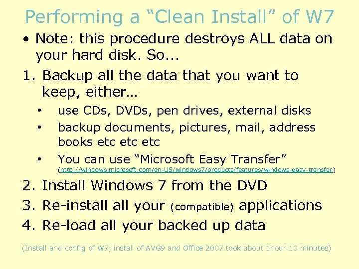 Performing a “Clean Install” of W 7 • Note: this procedure destroys ALL data