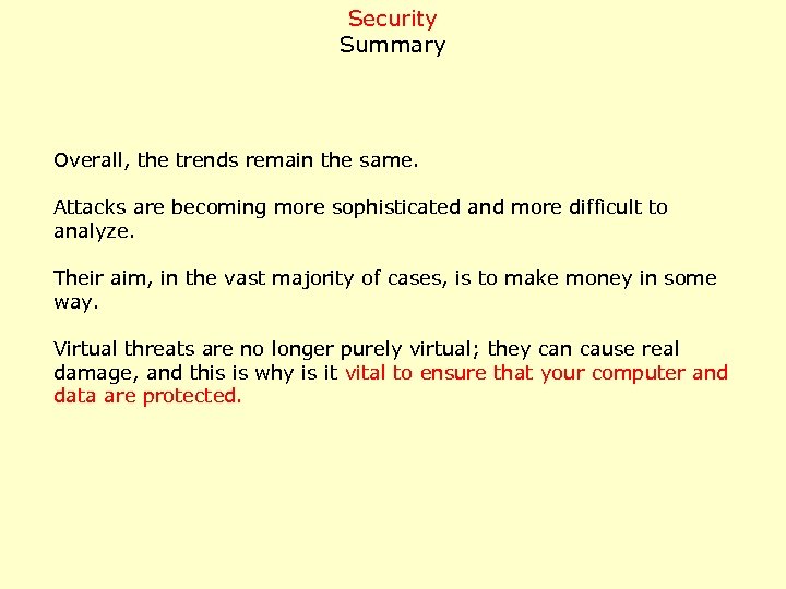 Security Summary Overall, the trends remain the same. Attacks are becoming more sophisticated and