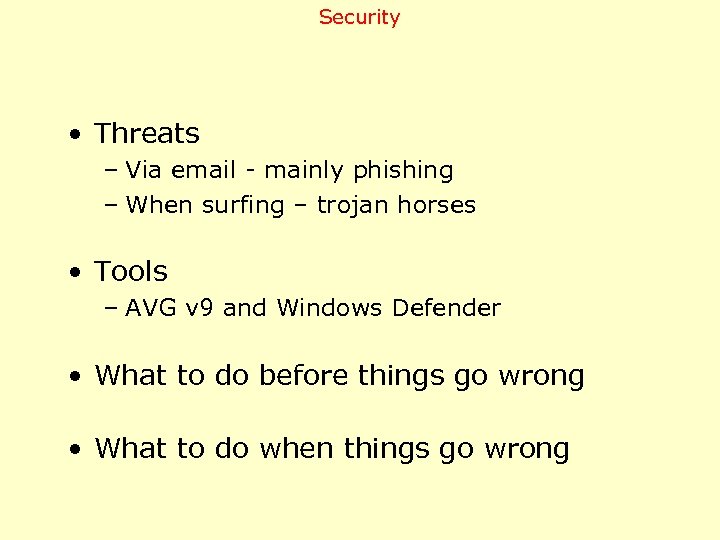 Security • Threats – Via email - mainly phishing – When surfing – trojan