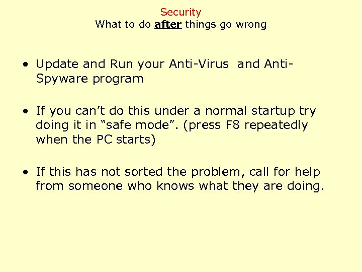 Security What to do after things go wrong • Update and Run your Anti-Virus