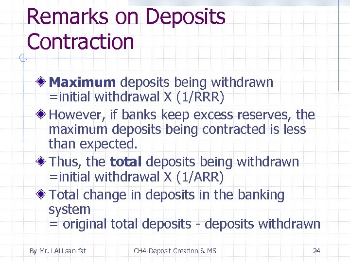 Remarks on Deposits Contraction Maximum deposits being withdrawn =initial withdrawal X (1/RRR) However, if