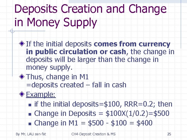 Deposits Creation and Change in Money Supply If the initial deposits comes from currency