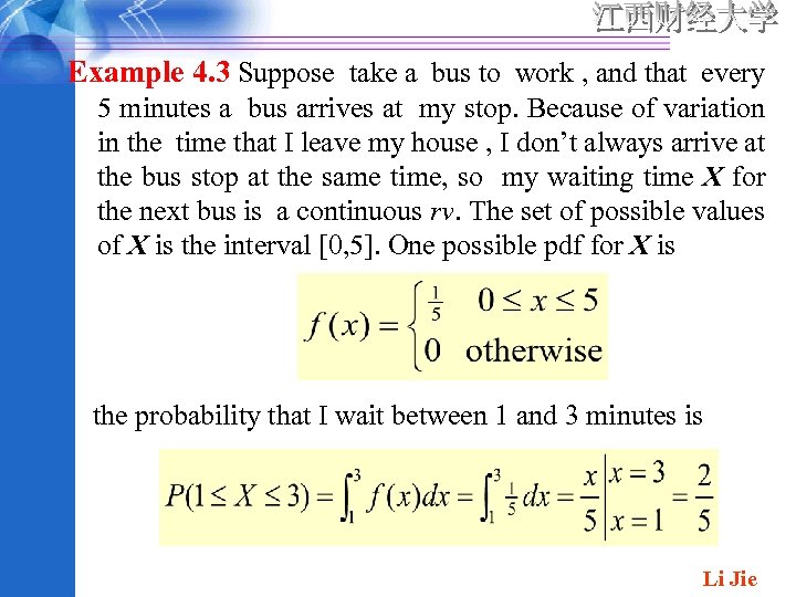 Example 4. 3 Suppose take a bus to work , and that every 5
