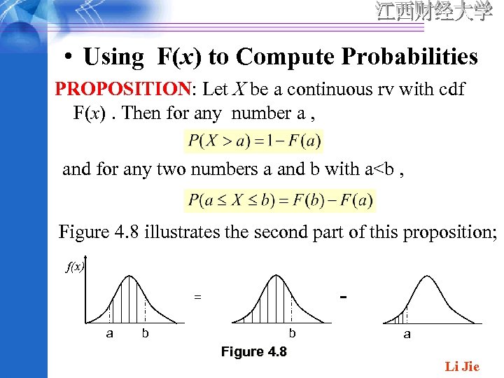  • Using F(x) to Compute Probabilities PROPOSITION: Let X be a continuous rv