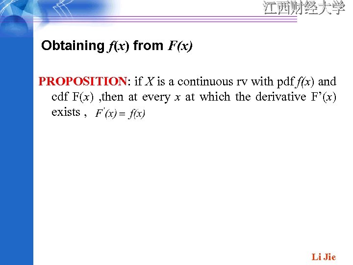 Obtaining f(x) from F(x) PROPOSITION: if X is a continuous rv with pdf f(x)
