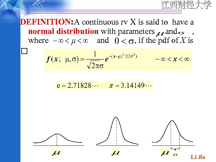DEFINITION: A continuous rv X is said to have a normal distribution with parameters