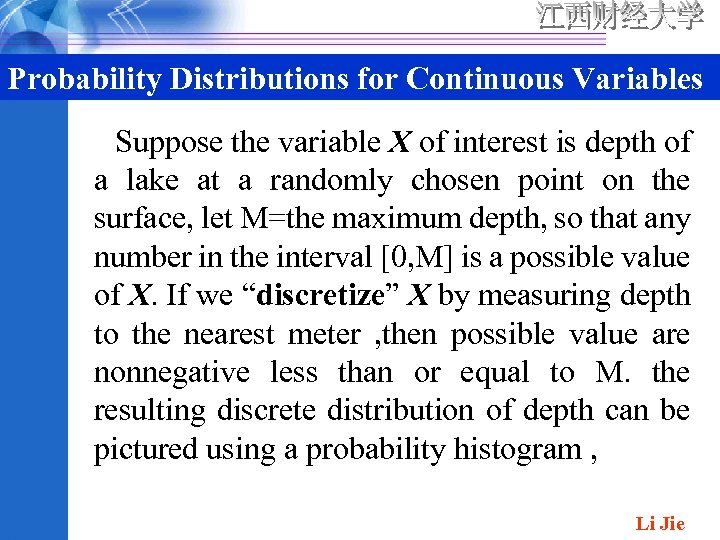 Probability Distributions for Continuous Variables Suppose the variable X of interest is depth of