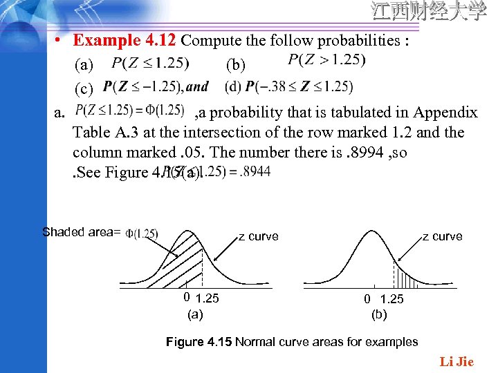  • Example 4. 12 Compute the follow probabilities : (a) (c) a. (b)