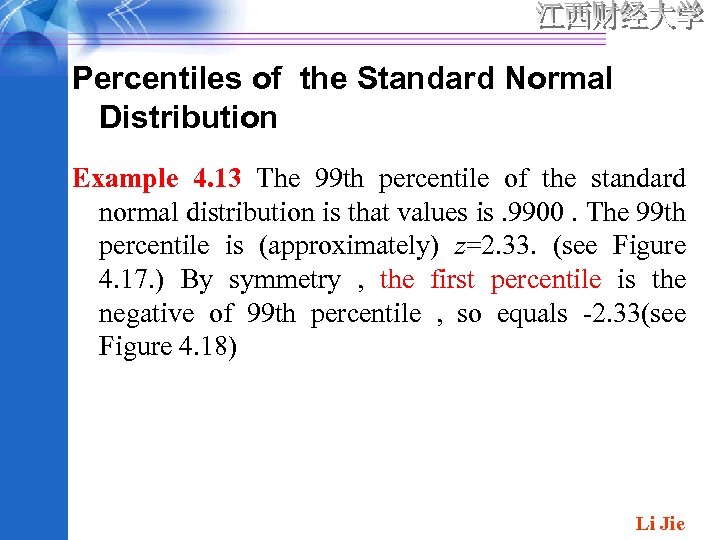 Percentiles of the Standard Normal Distribution Example 4. 13 The 99 th percentile of