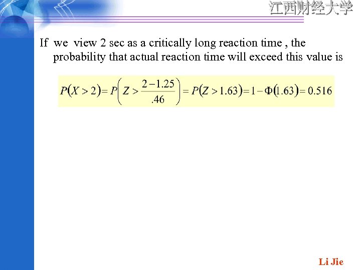 If we view 2 sec as a critically long reaction time , the probability