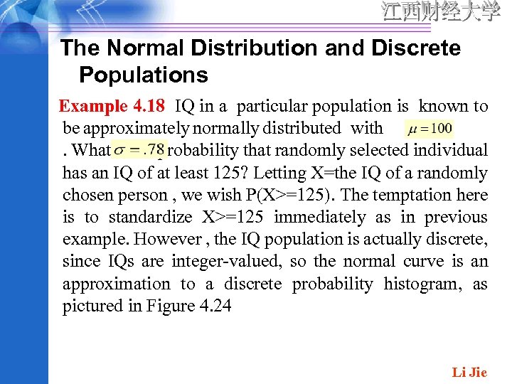 The Normal Distribution and Discrete Populations Example 4. 18 IQ in a particular population