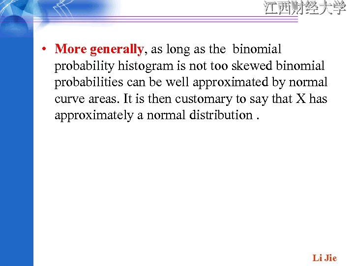  • More generally, as long as the binomial probability histogram is not too