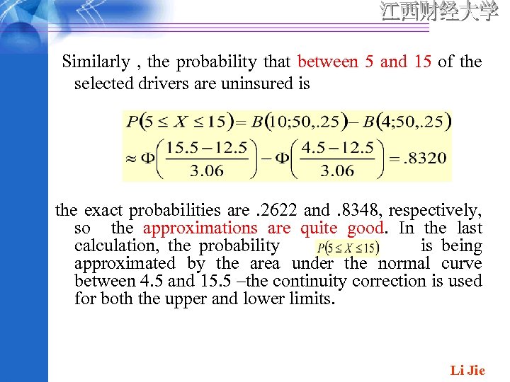 Similarly , the probability that between 5 and 15 of the selected drivers are