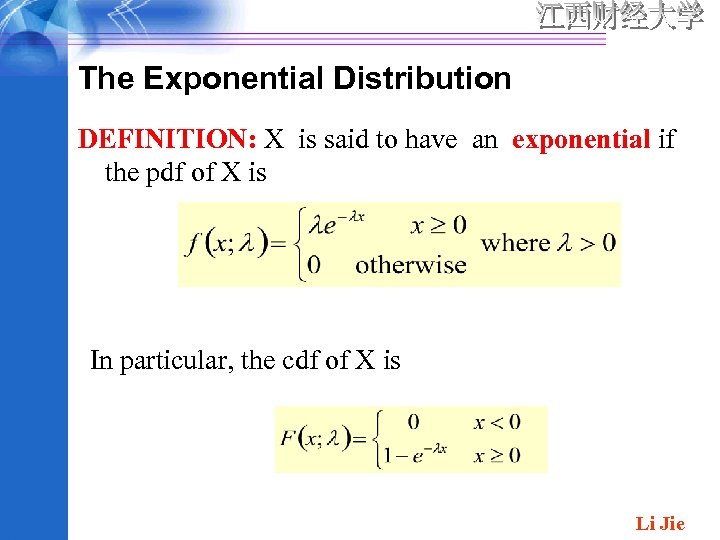 The Exponential Distribution DEFINITION: X is said to have an exponential if the pdf