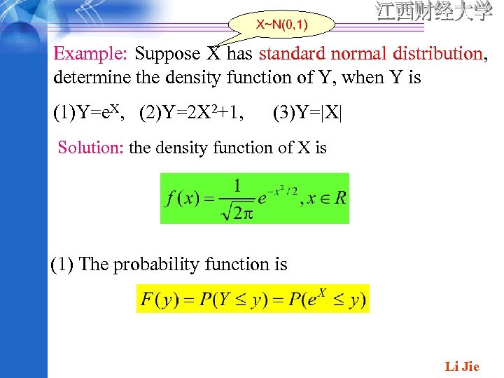X~N(0, 1) Example: Suppose X has standard normal distribution, determine the density function of