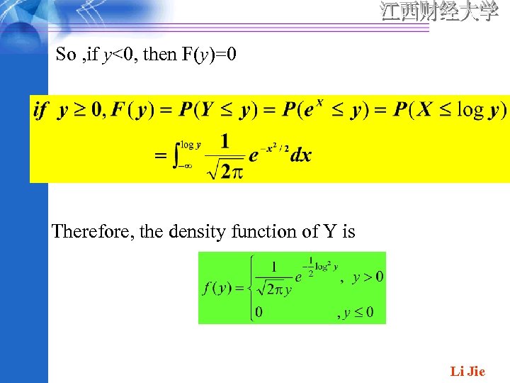 So , if y<0, then F(y)=0 Therefore, the density function of Y is Li