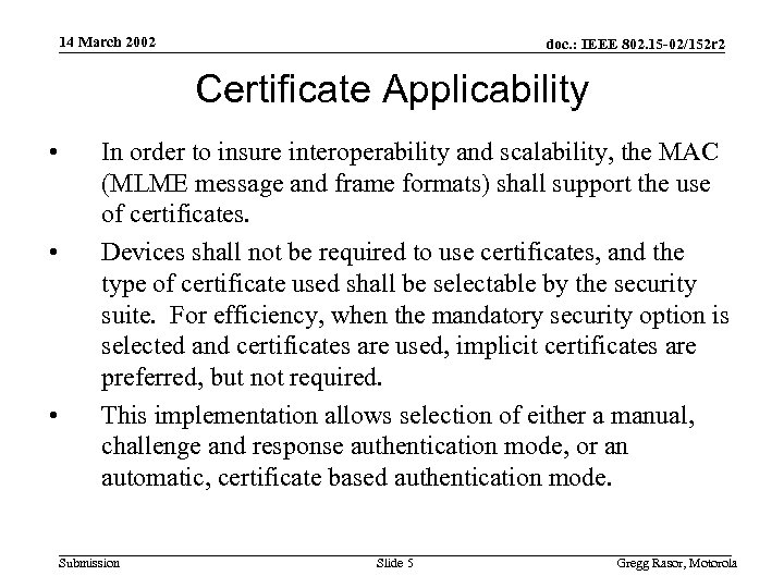 14 March 2002 doc. : IEEE 802. 15 -02/152 r 2 Certificate Applicability •