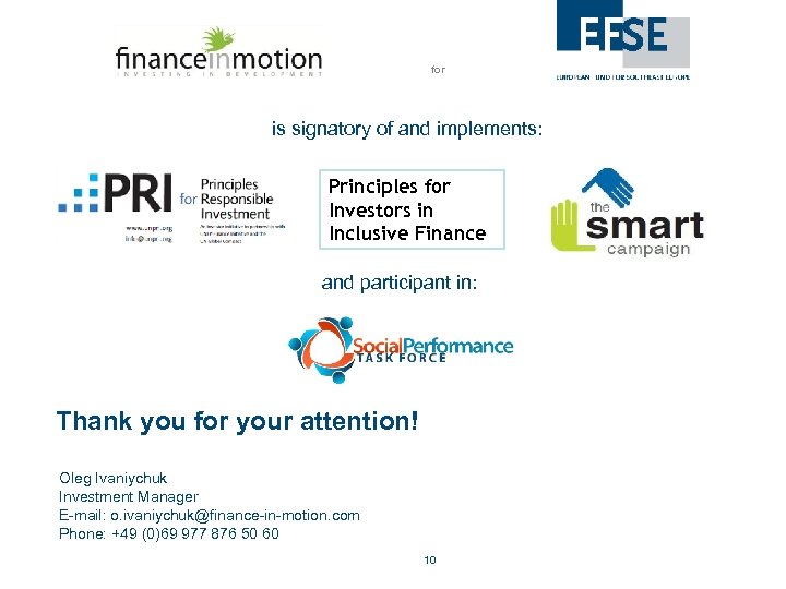 for is signatory of and implements: Principles for Investors in Inclusive Finance and participant