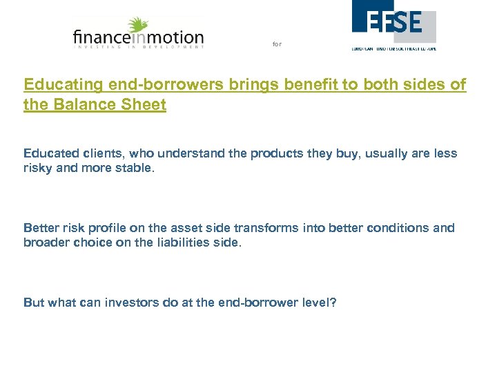 for Educating end-borrowers brings benefit to both sides of the Balance Sheet Educated clients,