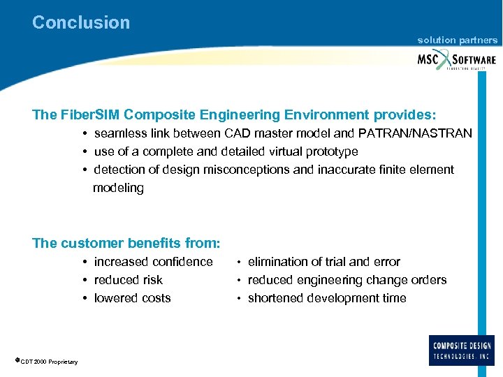 Conclusion solution partners The Fiber. SIM Composite Engineering Environment provides: • seamless link between
