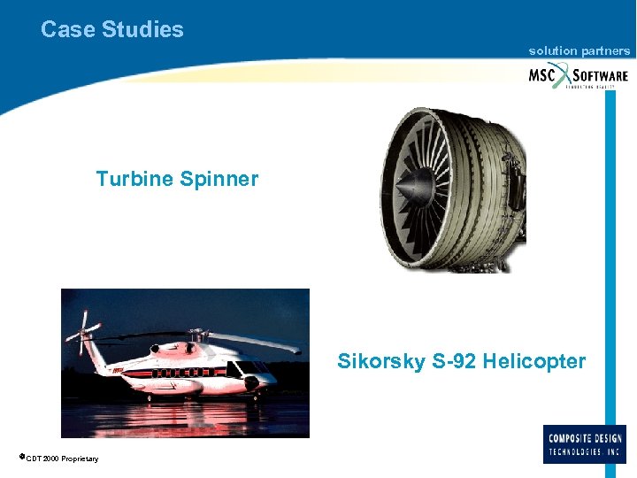 Case Studies solution partners Turbine Spinner Sikorsky S-92 Helicopter CDT 2000 Proprietary 