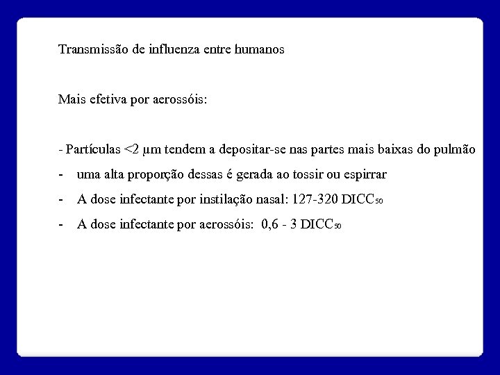 Transmissão de influenza entre humanos Mais efetiva por aerossóis: - Partículas <2 µm tendem