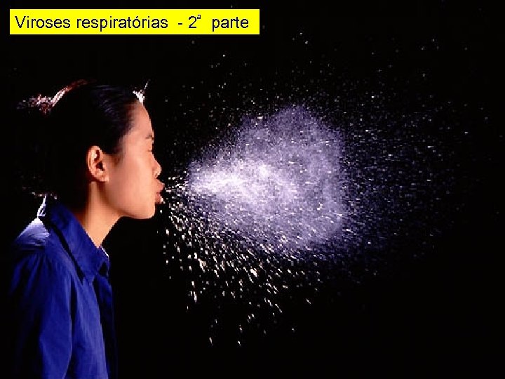 Viroses respiratórias - 2ª parte 