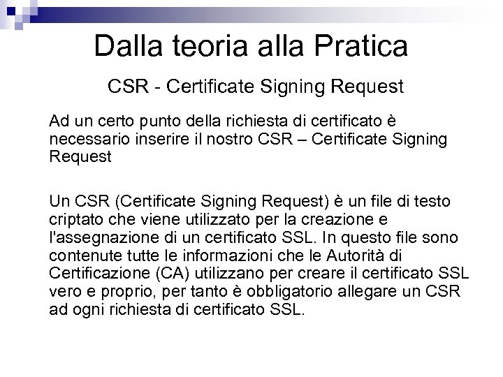 Dalla teoria alla Pratica CSR - Certificate Signing Request Ad un certo punto della