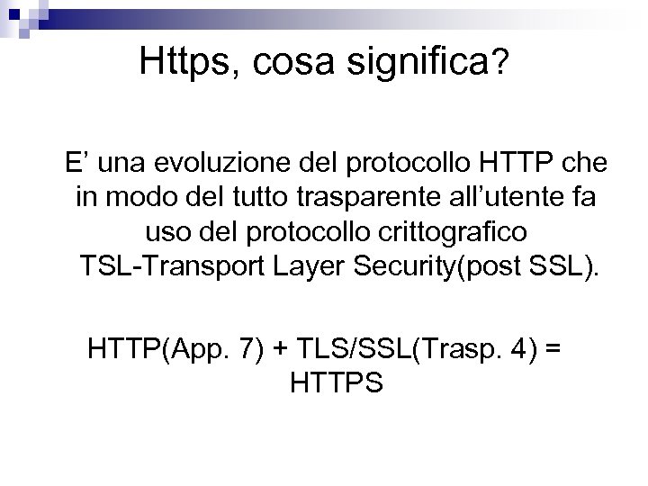 Https, cosa significa? E’ una evoluzione del protocollo HTTP che in modo del tutto