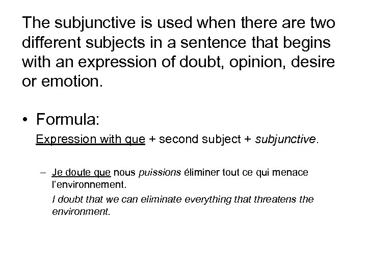 The subjunctive is used when there are two different subjects in a sentence that