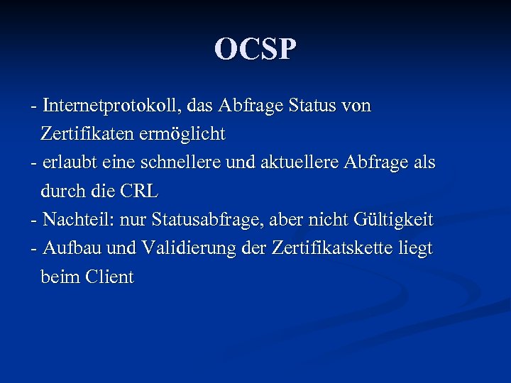 OCSP - Internetprotokoll, das Abfrage Status von Zertifikaten ermöglicht - erlaubt eine schnellere und