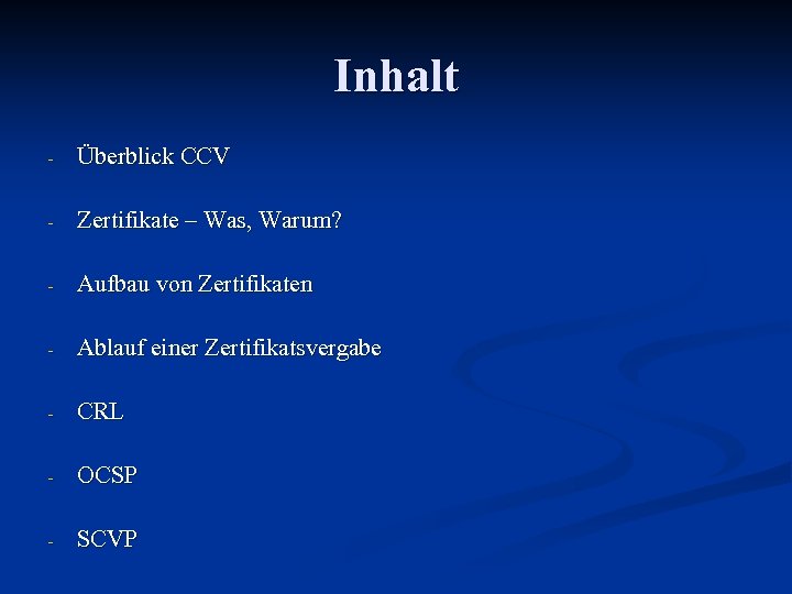 Inhalt - Überblick CCV - Zertifikate – Was, Warum? - Aufbau von Zertifikaten -