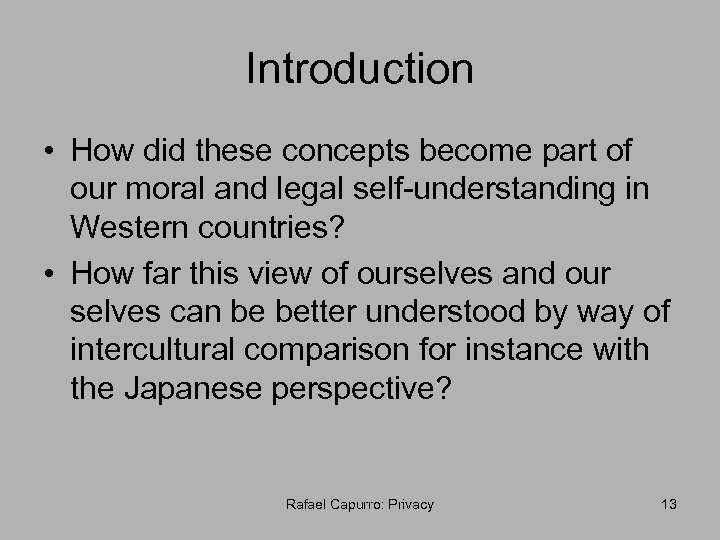 Introduction • How did these concepts become part of our moral and legal self-understanding