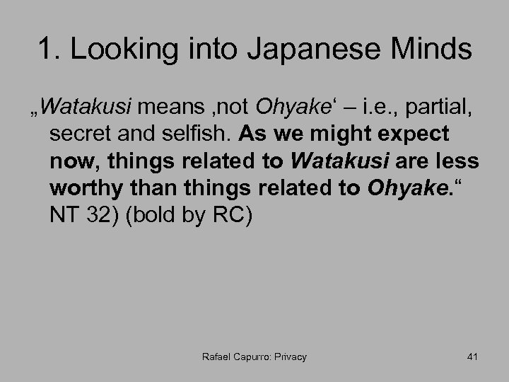 1. Looking into Japanese Minds „Watakusi means ‚not Ohyake‘ – i. e. , partial,