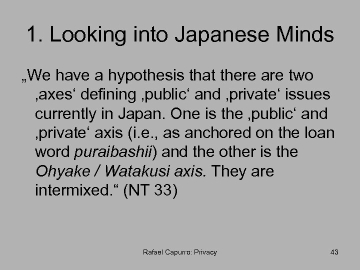 1. Looking into Japanese Minds „We have a hypothesis that there are two ‚axes‘