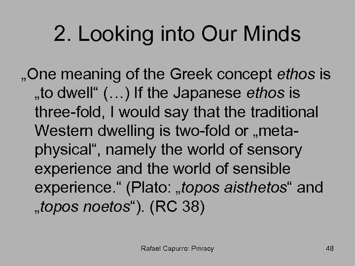 2. Looking into Our Minds „One meaning of the Greek concept ethos is „to