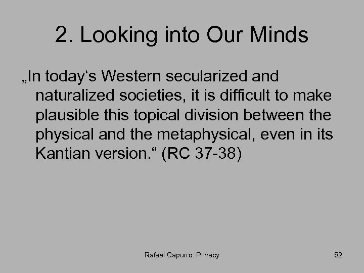 2. Looking into Our Minds „In today‘s Western secularized and naturalized societies, it is