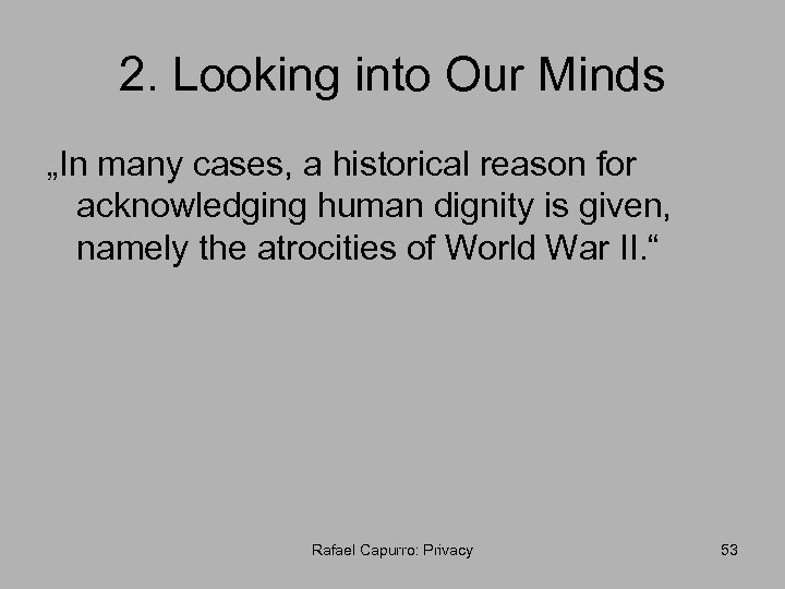 2. Looking into Our Minds „In many cases, a historical reason for acknowledging human