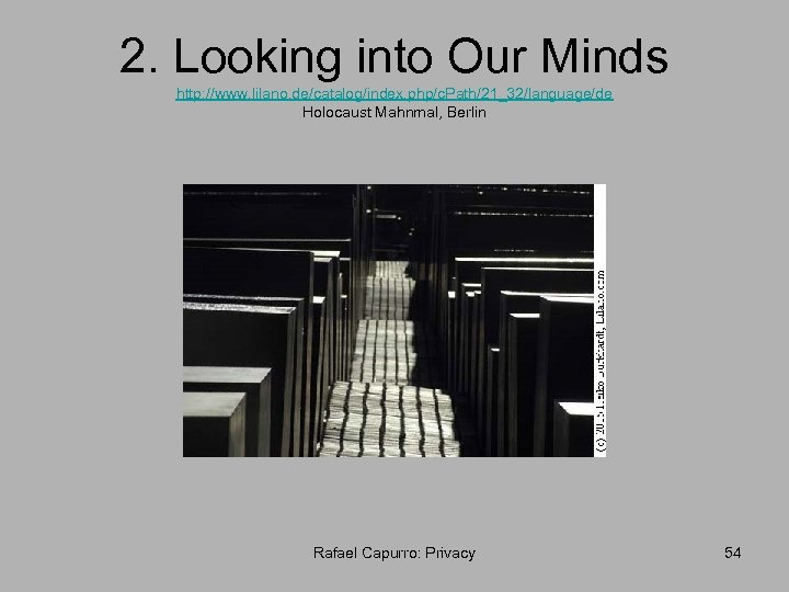 2. Looking into Our Minds http: //www. lilano. de/catalog/index. php/c. Path/21_32/language/de Holocaust Mahnmal, Berlin