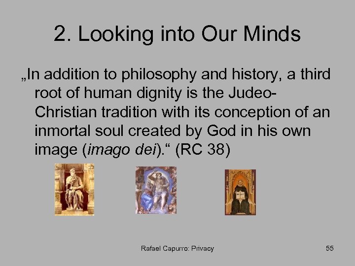 2. Looking into Our Minds „In addition to philosophy and history, a third root