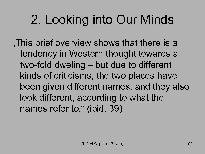 2. Looking into Our Minds „This brief overview shows that there is a tendency