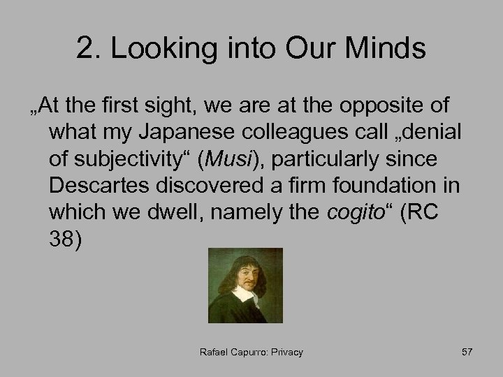 2. Looking into Our Minds „At the first sight, we are at the opposite