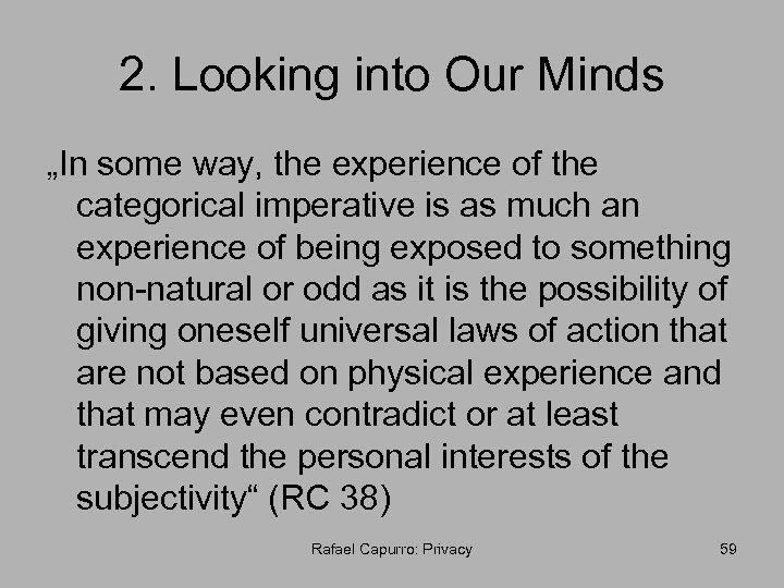 2. Looking into Our Minds „In some way, the experience of the categorical imperative